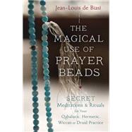 The Magical Use of Prayer Beads 9780738747293
