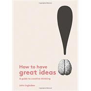 How to Have Great Ideas 9781780677293