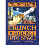 Launch a Rocket into Space 9781609927295