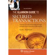 Glannon Guide to Secured Transactions Learning Secured Transactions Through Multiple-Choice Questions and Analysis 9780735507296