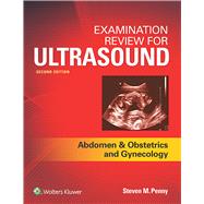Examination Review for Ultrasound: Abdomen and Obstetrics & Gynecology 9781496377296