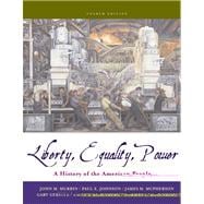 Liberty, Equality, and Power A History of the American People (with CD-ROM, American Journey Online, and InfoTrac) 9780534627300