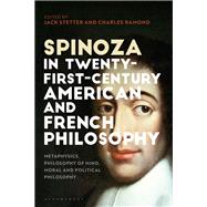Spinoza in Twenty-first-century American and French Philosophy 9781350067301