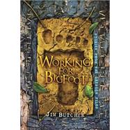 Working for Bigfoot 9781596067301