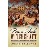 Pen and Ink Witchcraft Treaties and Treaty Making in American Indian History 9780199917303