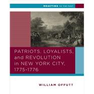 Patriots, Loyalists, and Revolution in New York City, 1775-1776 9780393937305