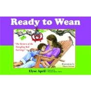 Ready to Wean: or The Return of the Dangling Red Earrings 9781935387305