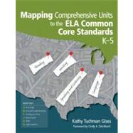 Mapping Comprehensive Units to the Ela Common Core Standards, K-5 9781452217307