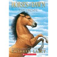 Horses of the Dawn #1: the Escape 9780545397308