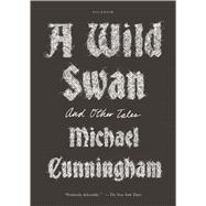 A Wild Swan And Other Tales 9781250097309