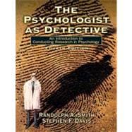 Psychologist as Detective, The: An Introduction to Conducting Research in Psychology 9780132277310
