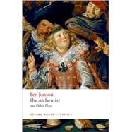 The Alchemist and Other Plays Volpone, or The Fox; Epicene, or The Silent Woman; The Alchemist; Bartholomew Fair 9780199537310