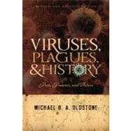 Viruses, Plagues, and History Past, Present and Future 9780195327311