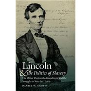 Lincoln and the Politics of Slavery 9781469627311