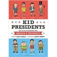 Kid Presidents: True Tales of Childhood from America's Presidents 9781594747311