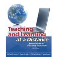 Teaching and Learning at a Distance : Foundations of Distance Education 9780132487313