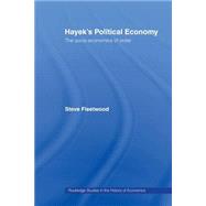 Hayek's Political Economy: The Socio-economics of Order 9780415867313