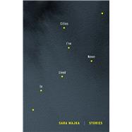 Cities I've Never Lived In Stories 9781555977313