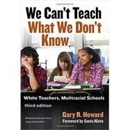 We Can't Teach What We Don't Know 9780807757314
