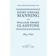 The Correspondence of Henry Edward Manning and William Ewart Gladstone The Complete Correspondence 1833-1891 9780199577316
