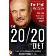 The 20/20 Diet: Turn Your Weight Loss Vision into Reality, 20 Key Foods to Help You Succeed Where Other Diets Fail 9781939457318