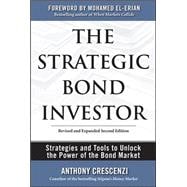 The Strategic Bond Investor: Strategies and Tools to Unlock the Power of the Bond Market 9780071667319