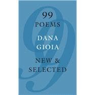 99 Poems New & Selected 9781555977320