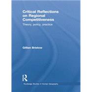 Critical Reflections on Regional Competitiveness: Theory, Policy, Practice 9781138867321