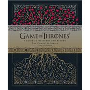 Game of Thrones A Guide to Westeros and Beyond, The Complete Series 9781452147321