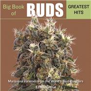 Big Book of Buds Greatest Hits Marijuana Varieties from the World's Best Breeders 9781936807321