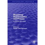 Reasoning: Representation and Process: In Children and Adults 9781138927322