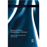 Space and Time in Mediterranean Prehistory 9780415837323