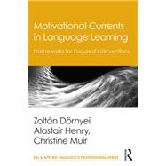Motivational Currents in Language Learning: Frameworks for Focused Interventions 9781138777323