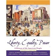 Liberty, Equality, and Power A History of the American People, Volume II: Since 1863 (with CD-ROM, American Journey Online, and InfoTrac) 9780534627324