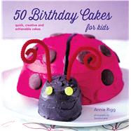50 Birthday Cakes for Kids 9781849757324