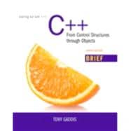 Starting Out with C++ from Control Structures through Objects, Brief Version 9780134037325
