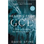 Hearing from God 5 Steps to Knowing His Will for Your Life 9781501147326