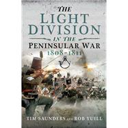 The Light Division in the Peninsular War, 1808–1811 9781526757326