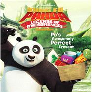 Po's Awesomely Perfect Present 9781481417327