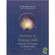 Exercises in Helping Skills: A Training Manual to Accompany the Skilled Helper