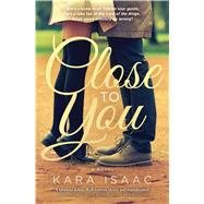 Close to You A Novel 9781501117329