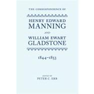 The Correspondence of Henry Edward Manning and William Ewart Gladstone Volume Two 1844-1853 9780199577330