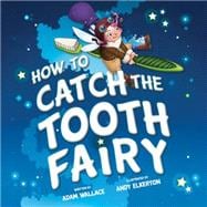 How to Catch the Tooth Fairy 9781492637332