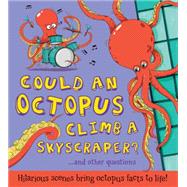 Could an Octopus Climb a Skyscraper?: And Other Questions 9781609927332
