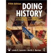 Doing History: Investigating with Children in Elementary and Middle Schools 9780415737333