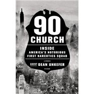 90 Church Inside America's Notorious First Narcotics Squad 9781250067333