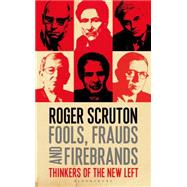 Fools, Frauds and Firebrands Thinkers of the New Left 9781408187333