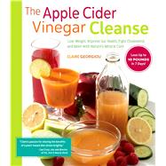 The Apple Cider Vinegar Cleanse Lose Weight, Improve Gut Health, Fight Cholesterol, and More with Nature's Miracle Cure 9781250107336