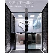 Stiff + Trevilion: Practising Architecture 9781908967336