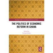 The Politics of Economic Reform in Ghana 9781138497337